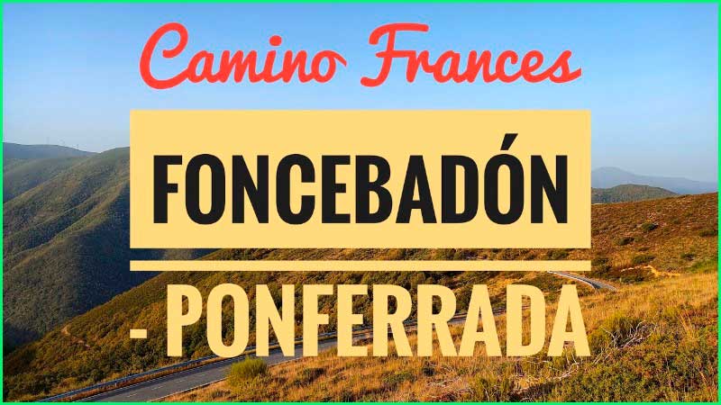 ruta Camino Francés: Foncebadón - Ponferrada en León